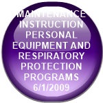 MAINTENANCE INSTRUCTION   PERSONAL EQUIPMENT AND RESPIRATORY PROTECTION PROGRAMS          6/1/2009