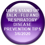 USPS STAND UP TALK - FLU AND RESPIRATORY DISEASE PREVENTION TIPS       3/6/2020