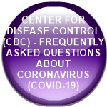 CENTER FOR DISEASE CONTROL (CDC) - FREQUENTLY ASKED QUESTIONS ABOUT CORONAVIRUS (COVID-19)