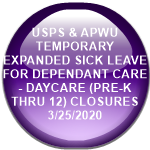 USPS & APWU  TEMPORARY EXPANDED SICK LEAVE FOR DEPENDANT CARE - DAYCARE (PRE-K THRU 12) CLOSURES      3/25/2020