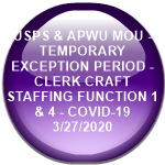 USPS & APWU MOU - TEMPORARY EXCEPTION PERIOD - CLERK CRAFT STAFFING FUNCTION 1 & 4 - COVID-19      3/27/2020