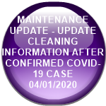 MAINTENANCE UPDATE - UPDATE CLEANING INFORMATION AFTER CONFIRMED COVID-19 CASE           04/01/2020