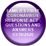 FAMILIES FIRST CORONAVIRUS RESPONSE ACT - QUESTIONS AND ANSWERS        03/30/2020