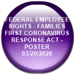 FEDERAL EMPLOYEE RIGHTS - FAMILIES FIRST CORONAVIRUS RESPONSE ACT - POSTER          03/20/2020