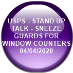 USPS - STAND UP TALK - SNEEZE GUARDS FOR WINDOW COUNTERS       04/04/2020