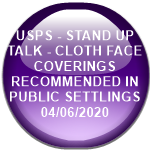 USPS - STAND UP TALK - CLOTH FACE COVERINGS RECOMMENDED IN PUBLIC SETTLINGS         04/06/2020